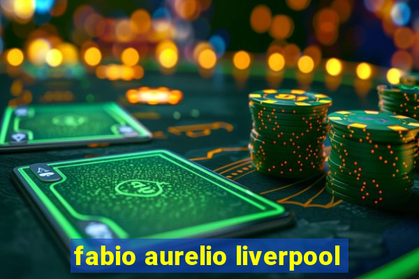 fabio aurelio liverpool